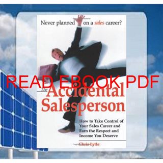 (KINDLE)->DOWNLOAD The Accidental Salesperson: How to Take Control of Your Sales Career and Earn t
