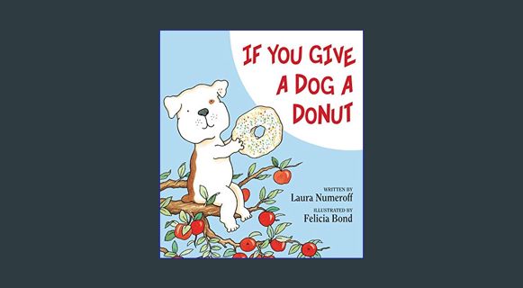 ebook read [pdf] 🌟 If You Give a Dog a Donut     Hardcover – Picture Book, October 4, 2011 Read