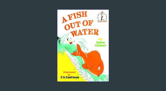Download Online A Fish Out of Water (Beginner Books)     Hardcover – Picture Book, August 12, 1961
