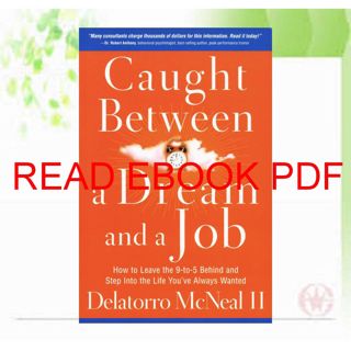 ((download_p.d.f))^ Caught Between a Dream and a Job: How to Leave the 9 to-5 Behind and Step Into