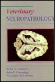 ACCESS [EPUB KINDLE PDF EBOOK] Veterinary Neuropathology by  Brian Summers BVSc  MSc  PhD,Alexander