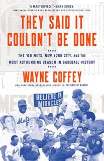 [ACCESS] [PDF EBOOK EPUB KINDLE] They Said It Couldn't Be Done: The '69 Mets, New York City, and the