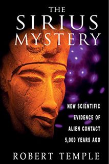 [ACCESS] KINDLE PDF EBOOK EPUB The Sirius Mystery: New Scientific Evidence of Alien Contact 5,000 Ye