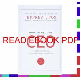 (Download) PDF How to Become CEO: The Rules for Rising to the Top of Any Organization (Read) Book