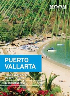 VIEW EBOOK EPUB KINDLE PDF Moon Puerto Vallarta: Including Sayulita & the Riviera Nayarit (Moon Hand