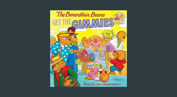Full E-book The Berenstain Bears Get the Gimmies     Paperback – Picture Book, October 22, 1988