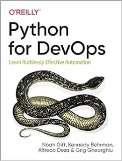 Access [KINDLE PDF EBOOK EPUB] Python for DevOps: Learn Ruthlessly Effective Automation by Noah Gift