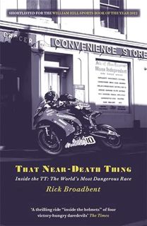 VIEW [EPUB KINDLE PDF EBOOK] That Near Death Thing: Inside The Most Dangerous Race In The World by