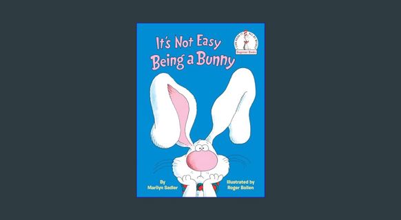 [EBOOK] [PDF] It's Not Easy Being a Bunny: An Early Reader Book for Kids (Beginner Books(R))     Ha