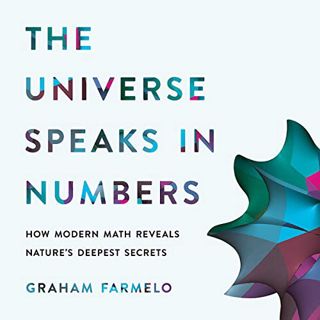 ACCESS EBOOK EPUB KINDLE PDF The Universe Speaks in Numbers: How Modern Math Reveals Nature's Deepes