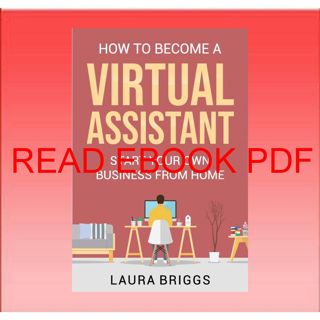 (Download) Read How to Become a Virtual Assistant: Start Your Own Business from Home (Download) Bo