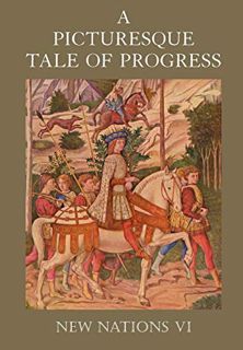 Access [EPUB KINDLE PDF EBOOK] A Picturesque Tale of Progress: New Nations VI by  Olive Beaupre Mill
