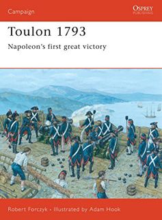[VIEW] KINDLE PDF EBOOK EPUB Toulon 1793: Napoleon’s first great victory (Campaign) by  Robert Forcz
