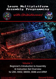 [Read] EBOOK EPUB KINDLE PDF Learn Multiplatform Assembly Programming with ChibiAkumas! by  Keith 'A