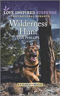 [Access] [EPUB KINDLE PDF EBOOK] Wilderness Hunt (K-9 Search and Rescue Book 7) by Lisa Phillips 💏