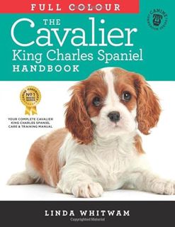 [READ] EPUB KINDLE PDF EBOOK The Full Colour Cavalier King Charles Spaniel Handbook (Canine Handbook