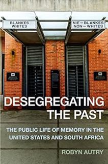GET EPUB KINDLE PDF EBOOK Desegregating the Past: The Public Life of Memory in the United States and
