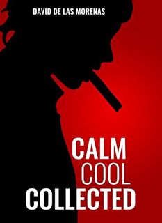 READ PDF EBOOK EPUB KINDLE Calm, Cool, Collected: How to Demolish Stress, Master Anxiety, and Live Y