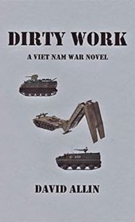 [Access] KINDLE PDF EBOOK EPUB Dirty Work: A Viet Nam War Novel by David Allin ✓
