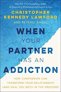 Read [EPUB KINDLE PDF EBOOK] When Your Partner Has an Addiction: How Compassion Can Transform Your R