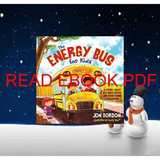 READ [EBOOK PDF] The Energy Bus for Kids: A Story about Staying Positive and Overcoming Challenges