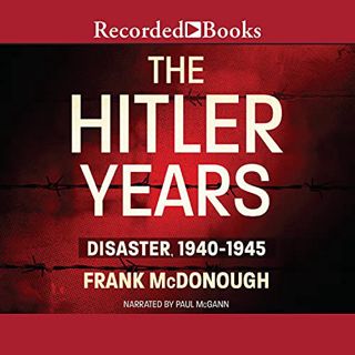 ACCESS [KINDLE PDF EBOOK EPUB] The Hitler Years: Disaster, 1940-1945 by  Frank McDonough,Paul McGann