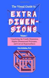 View EPUB KINDLE PDF EBOOK The Visual Guide To Extra Dimensions: Visualizing The Fourth Dimension, H
