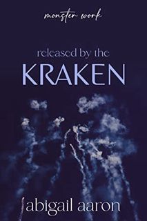 [Read] KINDLE PDF EBOOK EPUB Released by the Kraken (Monster Work Book 1) by  Abigail Aaron ✉️