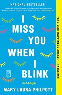 [Access] PDF EBOOK EPUB KINDLE I Miss You When I Blink: Essays by  Mary Laura Philpott 📄