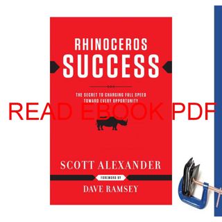 (Read) PDF Rhinoceros Success : the Secret to Charging Full Speed Toward Every Opportunity (PDF) B