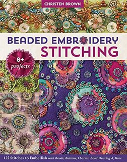 [Get] KINDLE PDF EBOOK EPUB Beaded Embroidery Stitching: 125 Stitches to Embellish with Beads, Butto