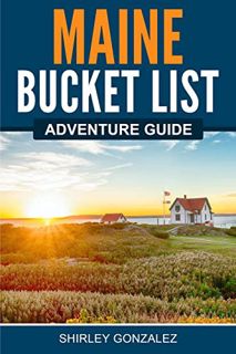 READ KINDLE PDF EBOOK EPUB Maine Bucket List Adventure Guide: Explore 100 Offbeat Destinations You M