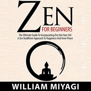 VIEW EPUB KINDLE PDF EBOOK Zen: Zen for Beginners: The Ultimate Guide to Incorporating Zen into Your