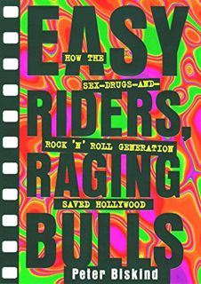 Get KINDLE PDF EBOOK EPUB Easy Riders Raging Bulls: How the Sex-Drugs-And Rock 'N Roll Generation Sa