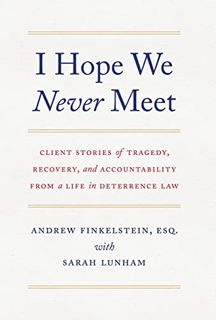 [GET] [PDF EBOOK EPUB KINDLE] I Hope We Never Meet: Client Stories of Tragedy, Recovery, and Account