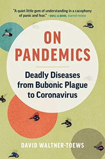 READ [EPUB KINDLE PDF EBOOK] On Pandemics: Deadly Diseases from Bubonic Plague to Coronavirus by  Da