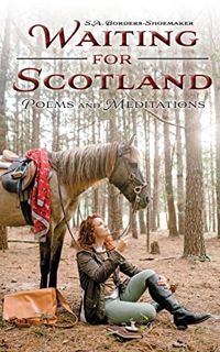 [View] EPUB KINDLE PDF EBOOK Waiting for Scotland: Poems and Meditations by  S a Borders-Shoemaker �