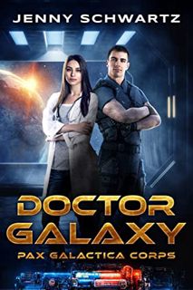 [ACCESS] [PDF EBOOK EPUB KINDLE] Doctor Galaxy: A Science Fiction Romantic Comedy (Pax Galactica Boo
