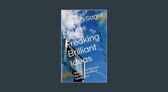 READ [E-book] More Freaking Brilliant Ideas: Helping You Thrive in the Age of Artificial Intelligen