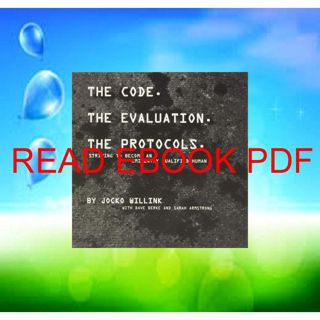 (^PDF/EPUB)->DOWNLOAD The Code. the Evaluation. the Protocols: Striving to Become an Eminently Qua