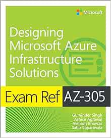 [VIEW] [PDF EBOOK EPUB KINDLE] Exam Ref AZ-305 Designing Microsoft Azure Infrastructure Solutions by