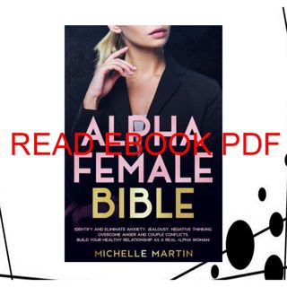 (Download) Book Alpha Female Bible: Identify and Eliminate Anxiety  Jealousy  Negative Thinking  O