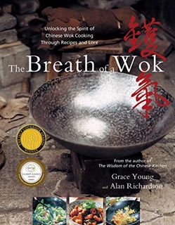 GET PDF EBOOK EPUB KINDLE The Breath of a Wok: Unlocking the Spirit of Chinese Wok Cooking Throug by