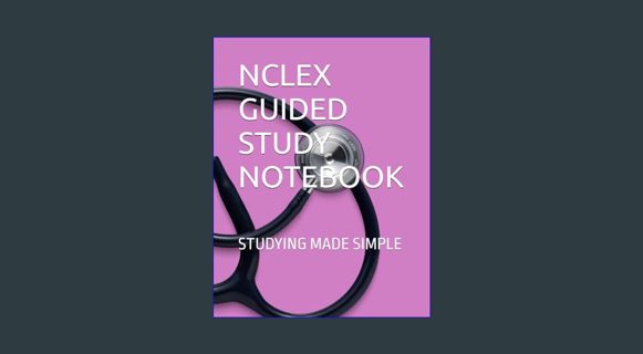 Epub Kndle NCLEX GUIDED STUDY NOTEBOOK: STUDYING MADE SIMPLE     Paperback – February 2, 2024
