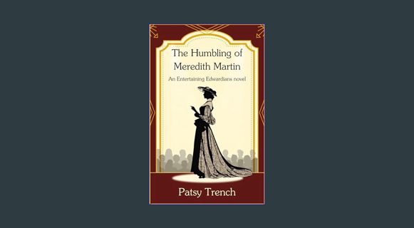 Full E-book The Humbling of Meredith Martin: The biography of an Edwardian actress (Modern women: b