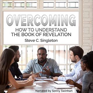 View EBOOK EPUB KINDLE PDF Overcoming: How to Understand the Book of Revelation by  Steve C. Singlet