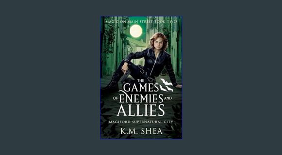 READ [E-book] The Games of Enemies and Allies: Magiford Supernatural City (Magic on Main Street Boo