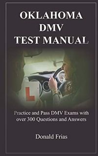 [Get] [PDF EBOOK EPUB KINDLE] OKLAHOMA DMV TEST MANUAL: Practice and Pass DMV Exams with over 300 Qu