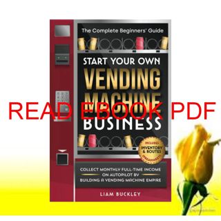 (^PDF/EPUB)->DOWNLOAD Start Your Own Vending Machine Business: Collect Monthly Full-Time Income on