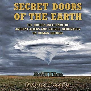 Read EPUB KINDLE PDF EBOOK Secret Doors of the Earth: The Hidden Influence of Ancient Aliens and Sac